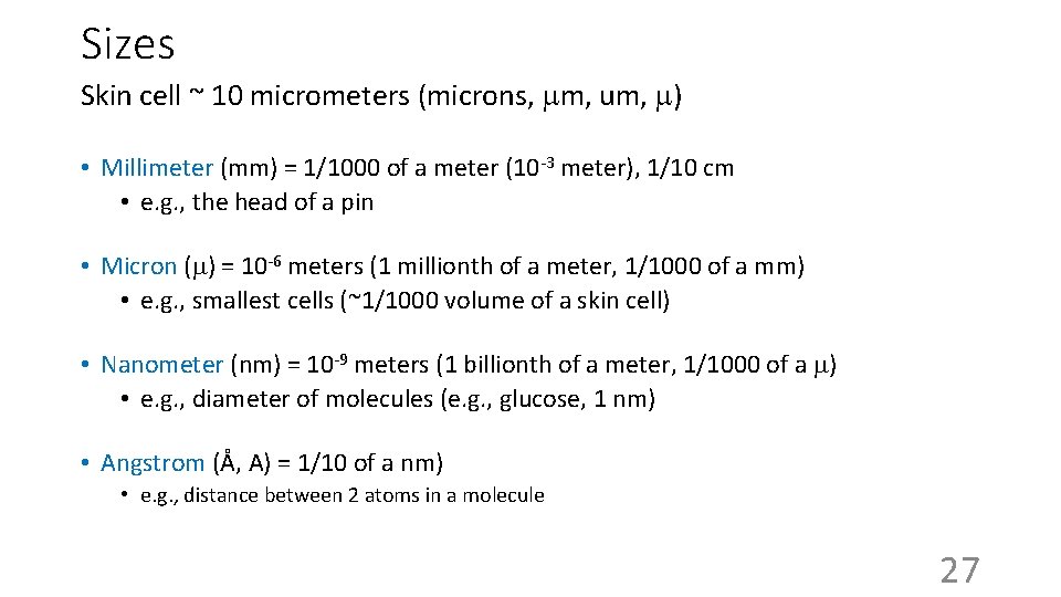 Sizes Skin cell ~ 10 micrometers (microns, mm, um, m) • Millimeter (mm) =