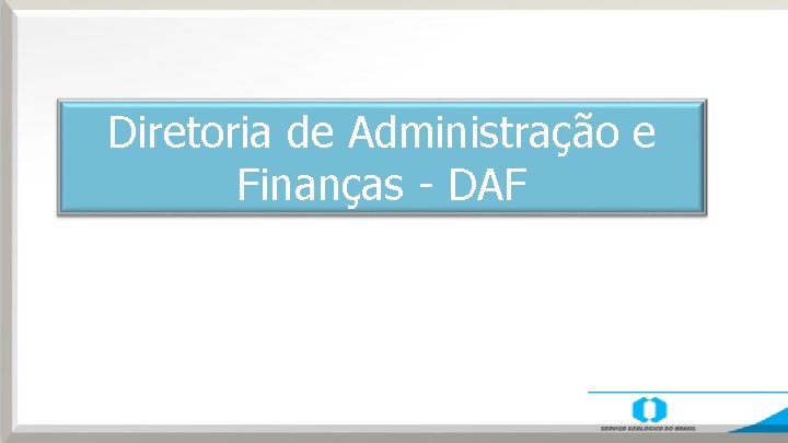 Diretoria de Administração e Finanças - DAF 
