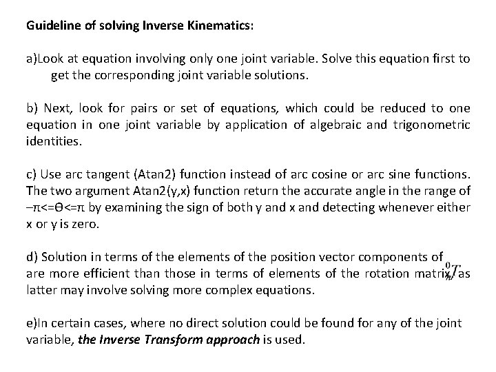 Guideline of solving Inverse Kinematics: a)Look at equation involving only one joint variable. Solve