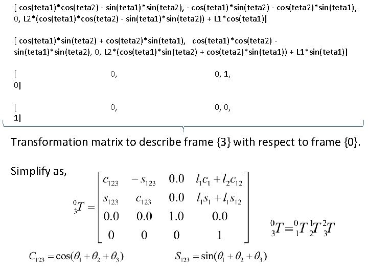 [ cos(teta 1)*cos(teta 2) - sin(teta 1)*sin(teta 2), - cos(teta 1)*sin(teta 2) - cos(teta