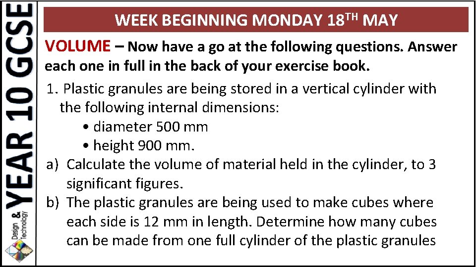 WEEK BEGINNING MONDAY 18 TH MAY VOLUME – Now have a go at the
