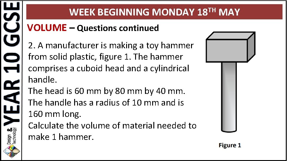 WEEK BEGINNING MONDAY 18 TH MAY VOLUME – Questions continued 2. A manufacturer is