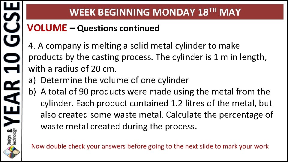 WEEK BEGINNING MONDAY 18 TH MAY VOLUME – Questions continued 4. A company is