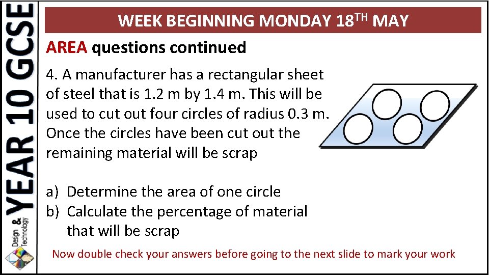 WEEK BEGINNING MONDAY 18 TH MAY AREA questions continued 4. A manufacturer has a