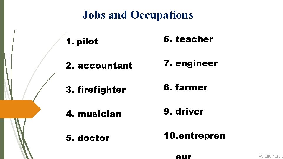 Jobs and Occupations 1. pilot 6. teacher 2. accountant 7. engineer 3. firefighter 8.
