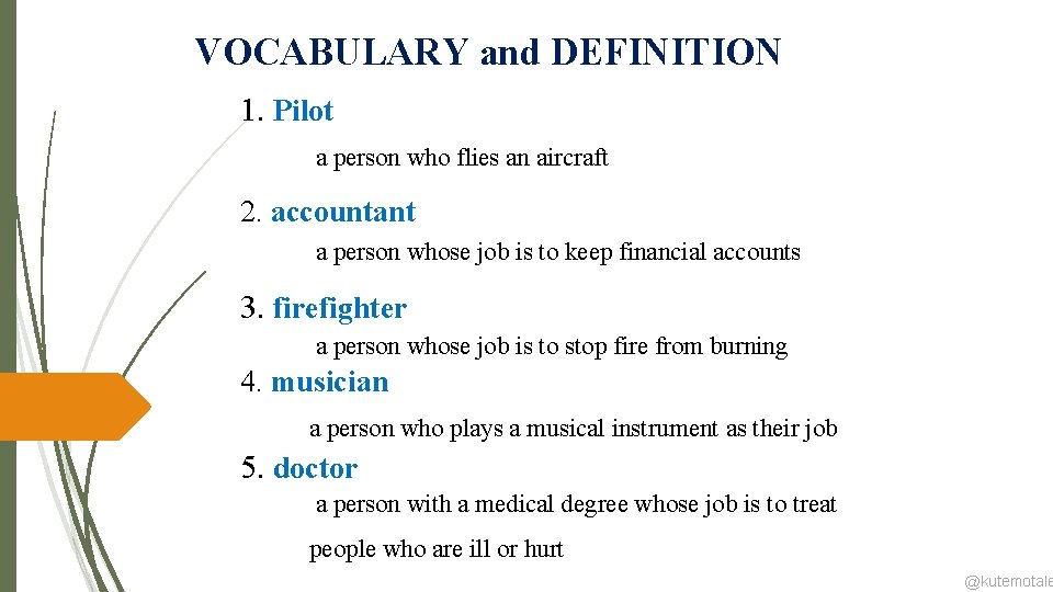 VOCABULARY and DEFINITION 1. Pilot a person who flies an aircraft 2. accountant a