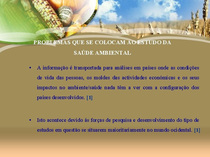 PROBLEMAS QUE SE COLOCAM AO ESTUDO DA SAÚDE AMBIENTAL • A informação é transportada