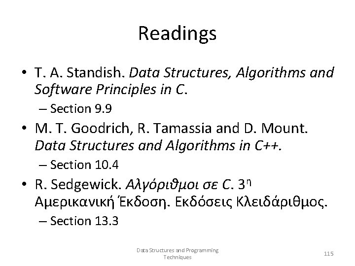 Readings • T. A. Standish. Data Structures, Algorithms and Software Principles in C. –