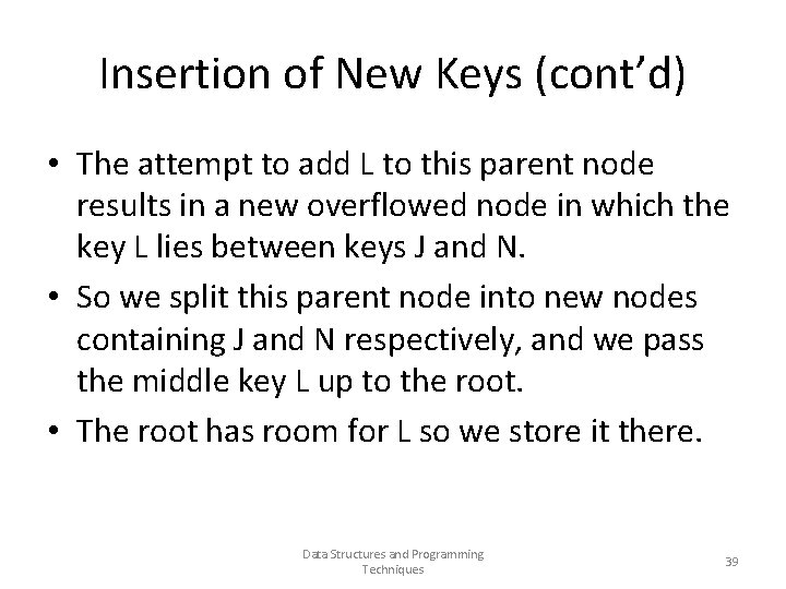Insertion of New Keys (cont’d) • The attempt to add L to this parent