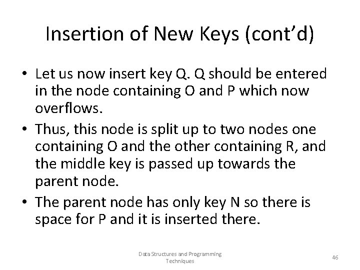 Insertion of New Keys (cont’d) • Let us now insert key Q. Q should