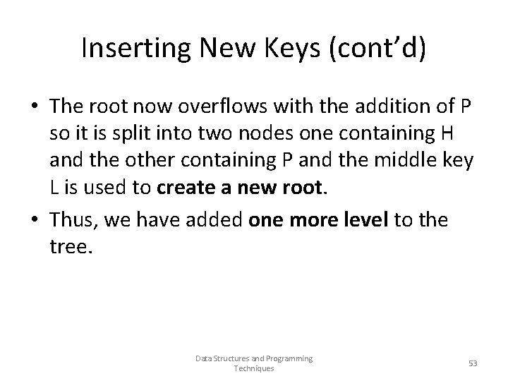 Inserting New Keys (cont’d) • The root now overflows with the addition of P
