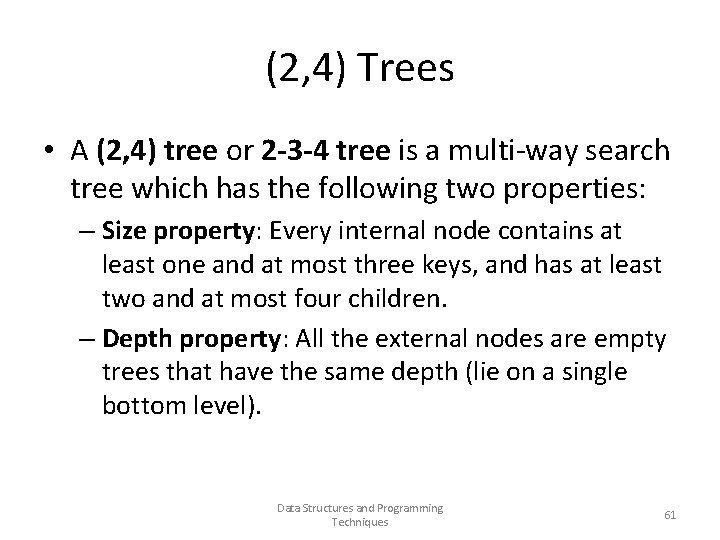 (2, 4) Trees • A (2, 4) tree or 2 -3 -4 tree is