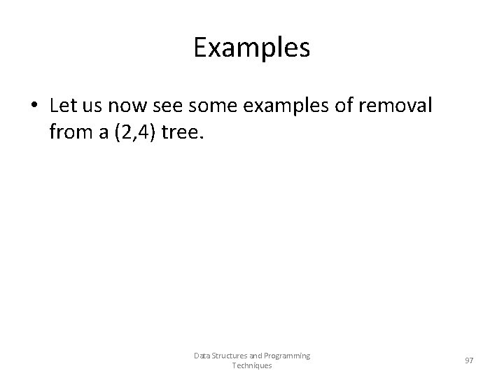 Examples • Let us now see some examples of removal from a (2, 4)