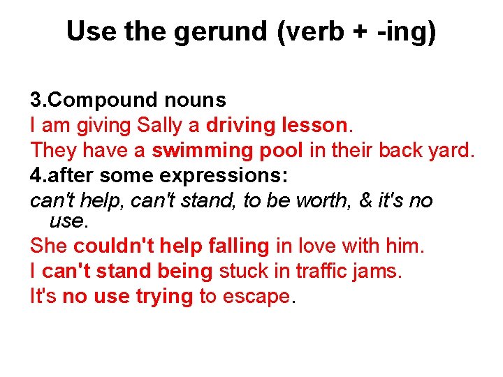 Use the gerund (verb + -ing) 3. Compound nouns I am giving Sally a