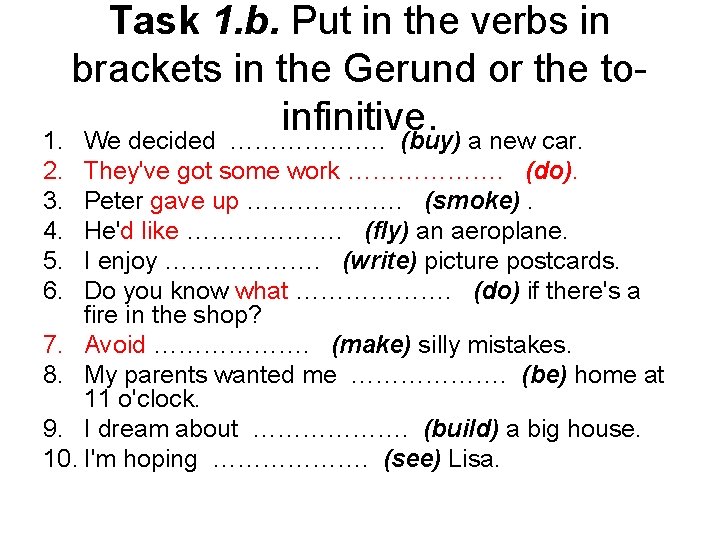 Task 1. b. Put in the verbs in brackets in the Gerund or the