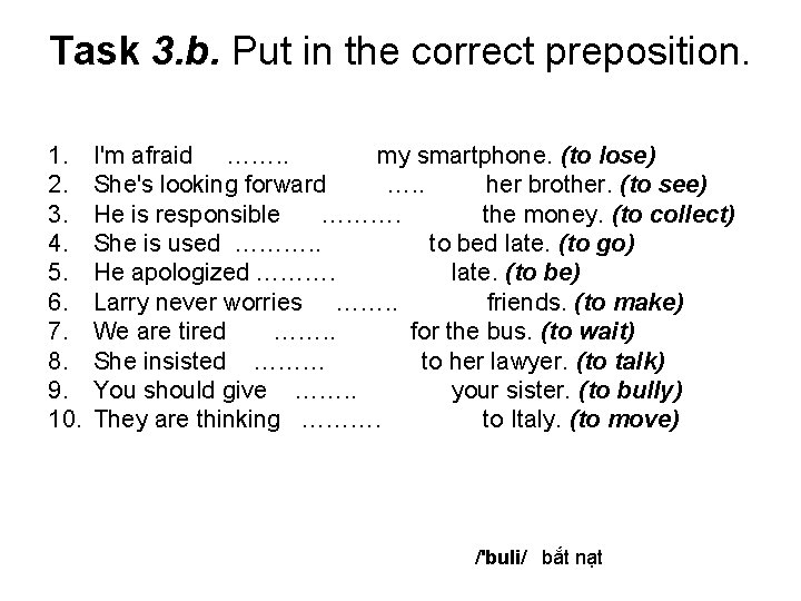 Task 3. b. Put in the correct preposition. 1. 2. 3. 4. 5. 6.