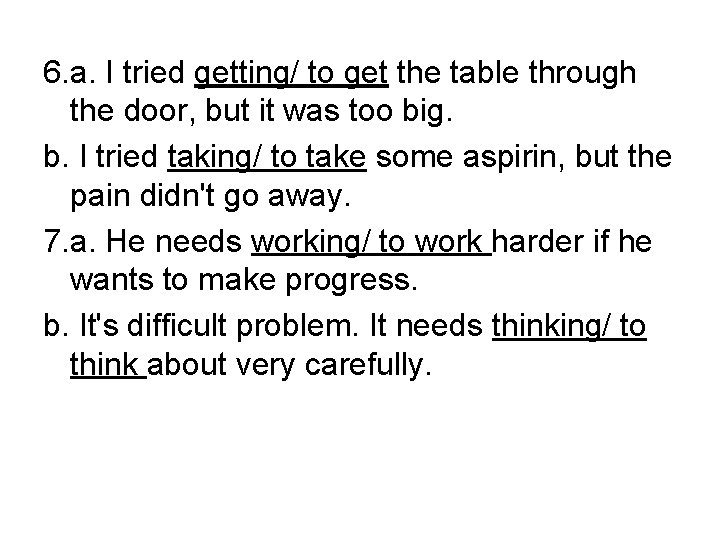 6. a. I tried getting/ to get the table through the door, but it