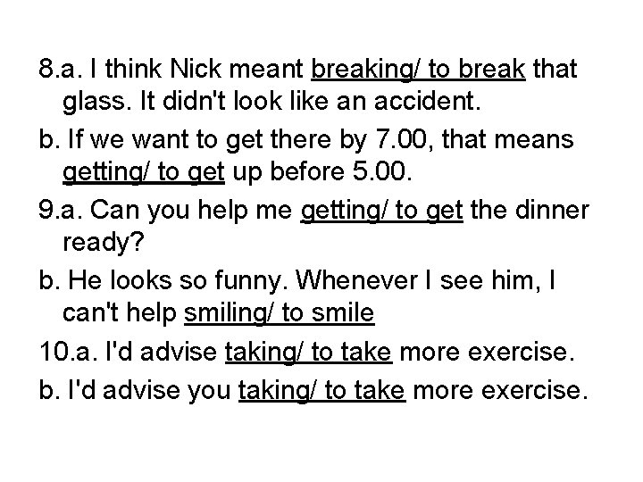 8. a. I think Nick meant breaking/ to break that glass. It didn't look