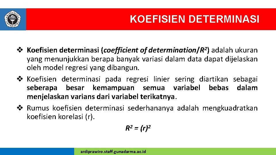 KOEFISIEN DETERMINASI v Koefisien determinasi (coefficient of determination/R 2) adalah ukuran yang menunjukkan berapa
