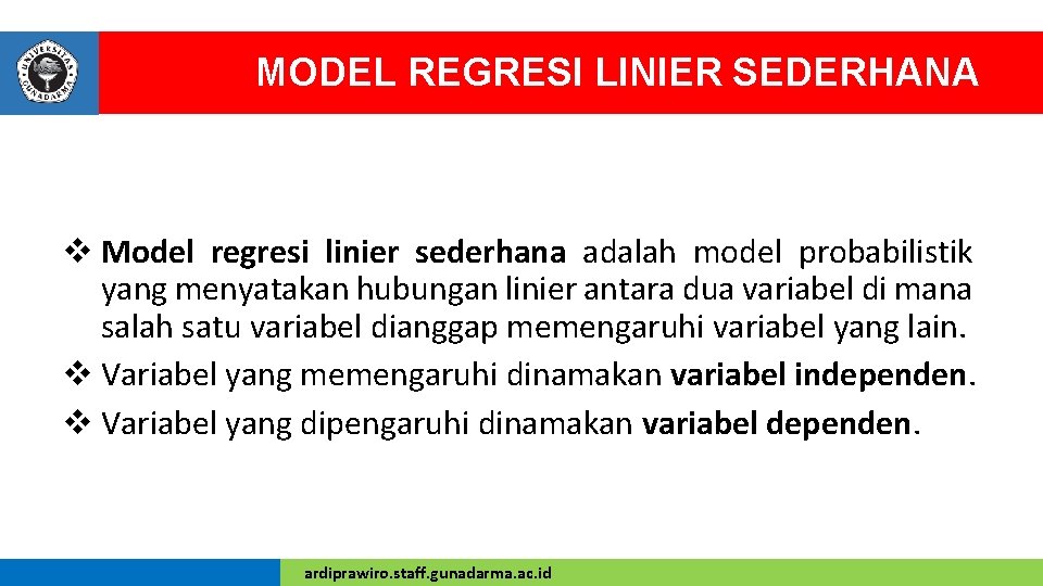 MODEL REGRESI LINIER SEDERHANA v Model regresi linier sederhana adalah model probabilistik yang menyatakan
