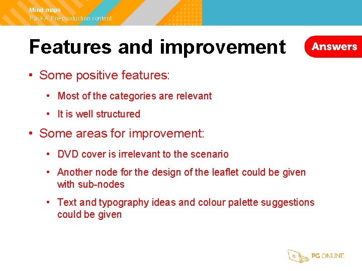 Mind maps Pack A Pre-production content Features and improvement • Some positive features: •