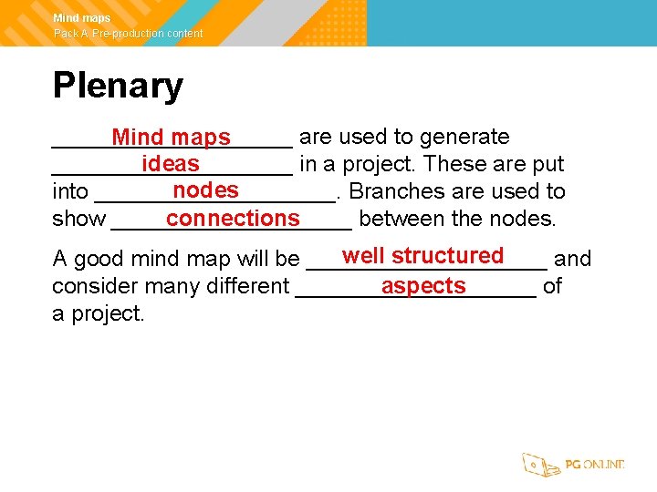 Mind maps Pack A Pre-production content Plenary __________ are used to generate Mind maps