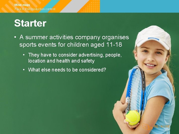 Mind maps Pack A Pre-production content Starter • A summer activities company organises sports