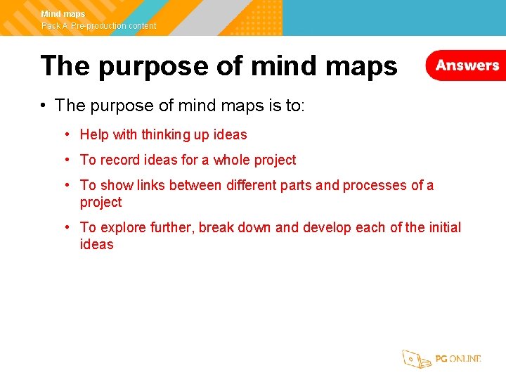 Mind maps Pack A Pre-production content The purpose of mind maps • The purpose