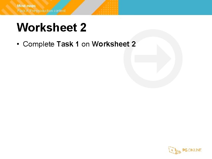 Mind maps Pack A Pre-production content Worksheet 2 • Complete Task 1 on Worksheet