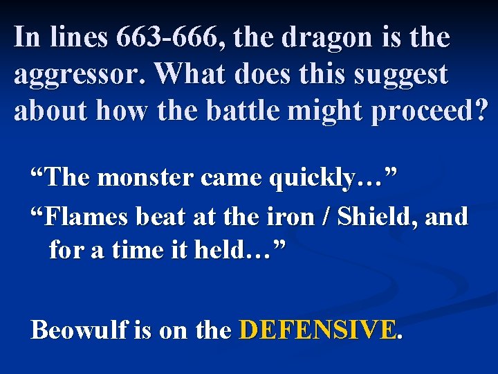 In lines 663 -666, the dragon is the aggressor. What does this suggest about