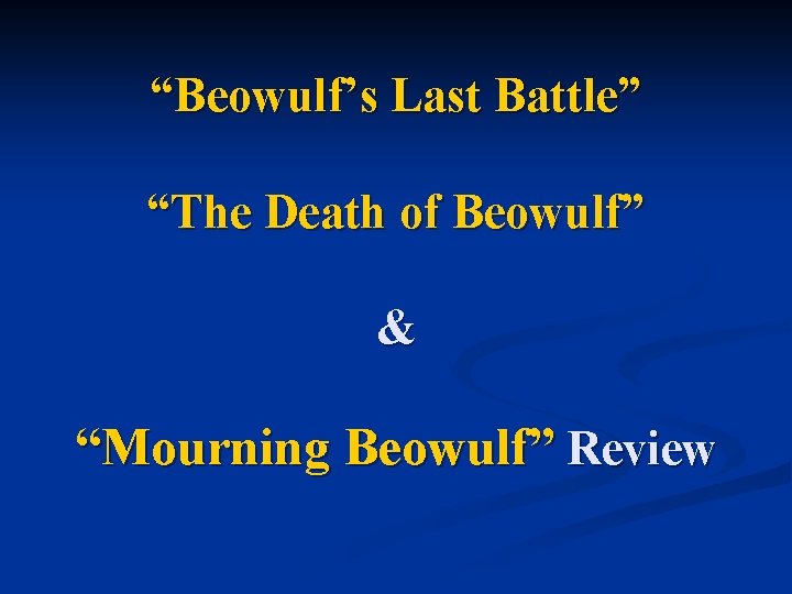 “Beowulf’s Last Battle” “The Death of Beowulf” & “Mourning Beowulf” Review 