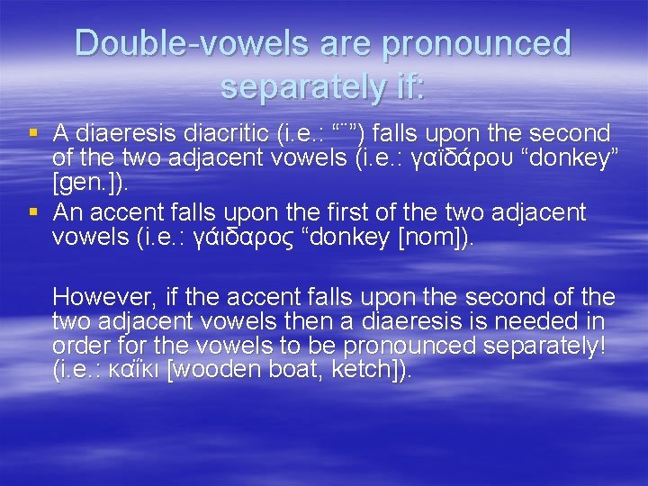 Double-vowels are pronounced separately if: § A diaeresis diacritic (i. e. : “¨”) falls