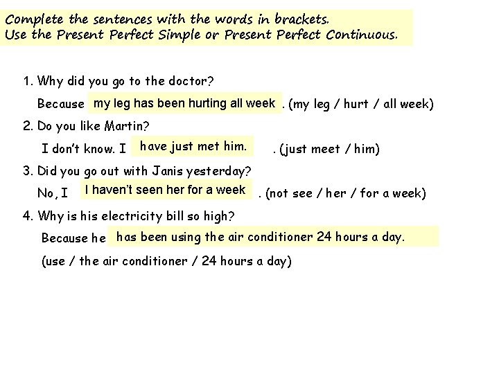 Complete the sentences with the words in brackets. Use the Present Perfect Simple or