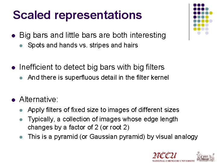 Scaled representations l Big bars and little bars are both interesting l l Inefficient