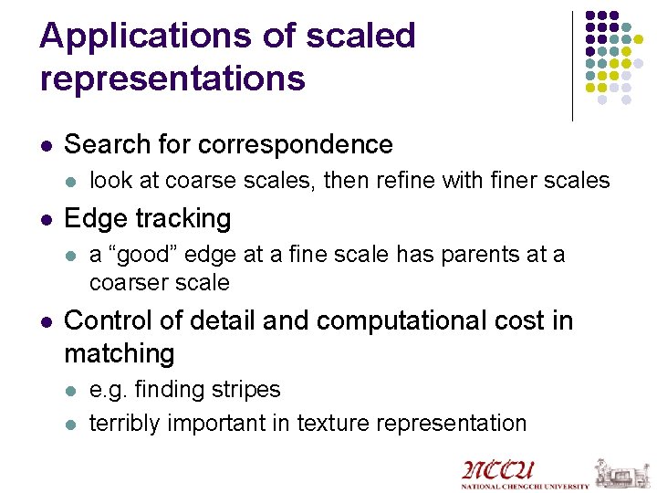 Applications of scaled representations l Search for correspondence l l Edge tracking l l