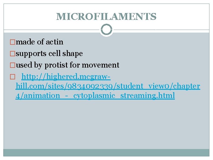 MICROFILAMENTS �made of actin �supports cell shape �used by protist for movement � http: