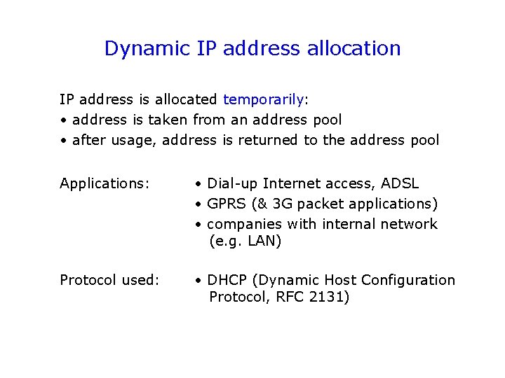 Dynamic IP address allocation IP address is allocated temporarily: • address is taken from