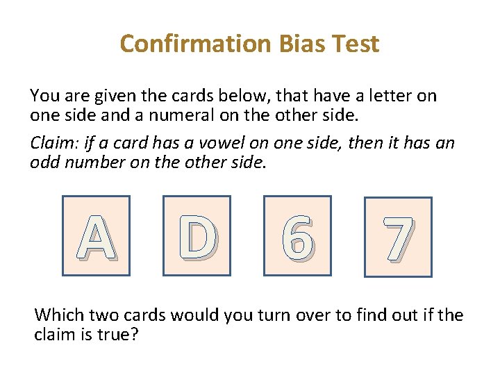 Confirmation Bias Test You are given the cards below, that have a letter on Confirmation Bias Test You are given the cards below, that have a letter on