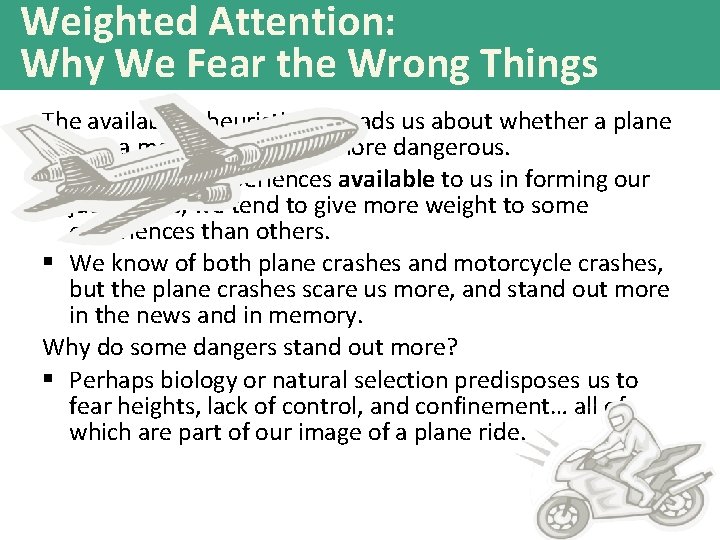 Weighted Attention: Why We Fear the Wrong Things The availability heuristic misleads us about Weighted Attention: Why We Fear the Wrong Things The availability heuristic misleads us about