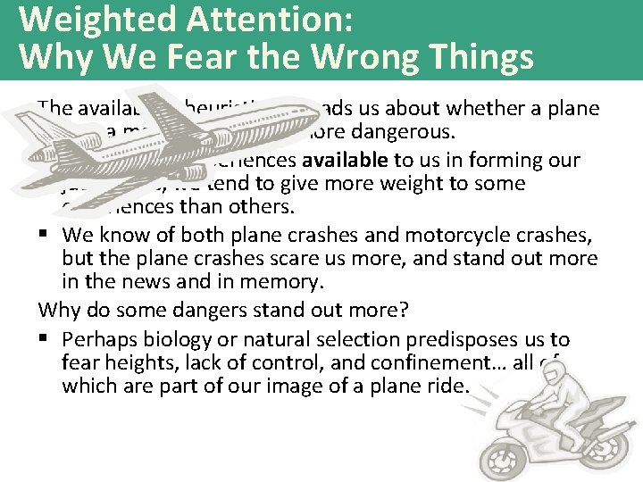 Weighted Attention: Why We Fear the Wrong Things The availability heuristic misleads us about