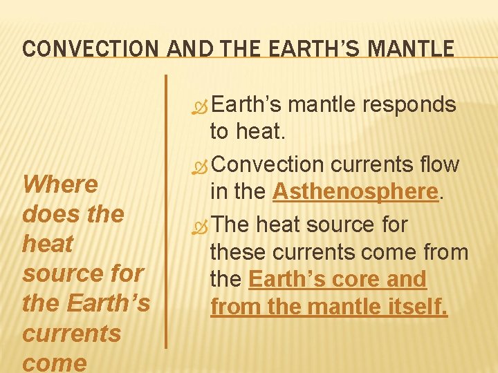 CONVECTION AND THE EARTH’S MANTLE Earth’s Where does the heat source for the Earth’s