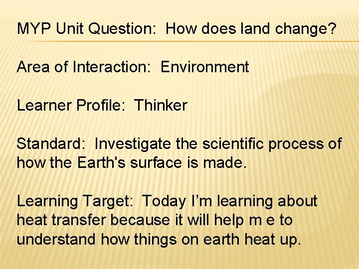 MYP Unit Question: How does land change? Area of Interaction: Environment Learner Profile: Thinker