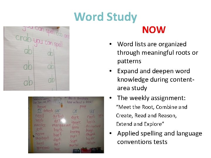 Word Study NOW • Word lists are organized through meaningful roots or patterns •