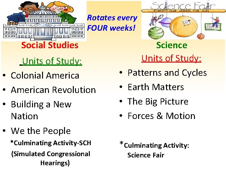 Rotates every FOUR weeks! Social Studies • • Units of Study: Colonial American Revolution