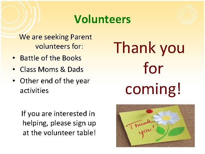 Volunteers We are seeking Parent volunteers for: • Battle of the Books • Class