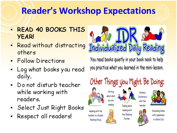 Reader’s Workshop Expectations • READ 40 BOOKS THIS YEAR! • Read without distracting others