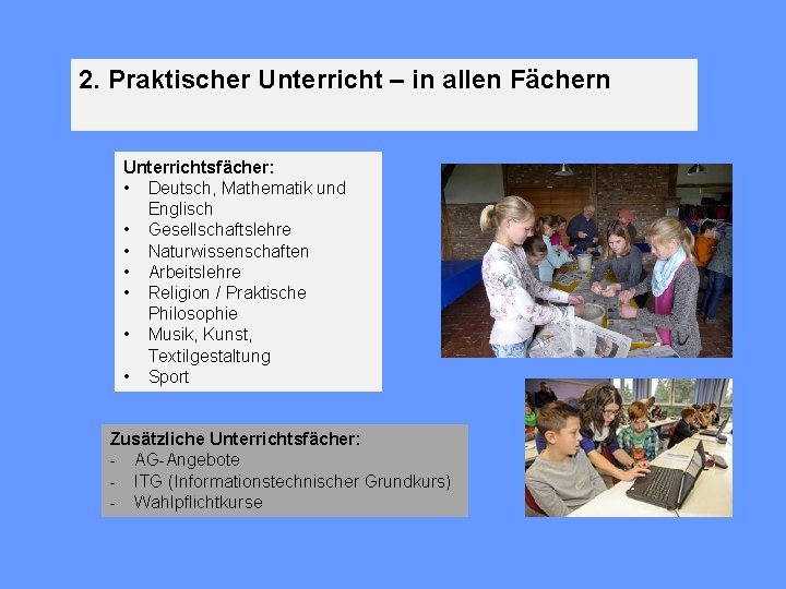 2. Praktischer Unterricht – in allen Fächern Unterrichtsfächer: • Deutsch, Mathematik und Englisch •