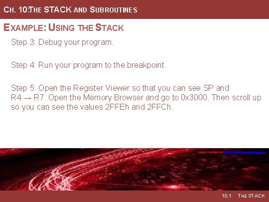 CH. 10: THE STACK AND SUBROUTINES EXAMPLE: USING THE STACK Step 3: Debug your