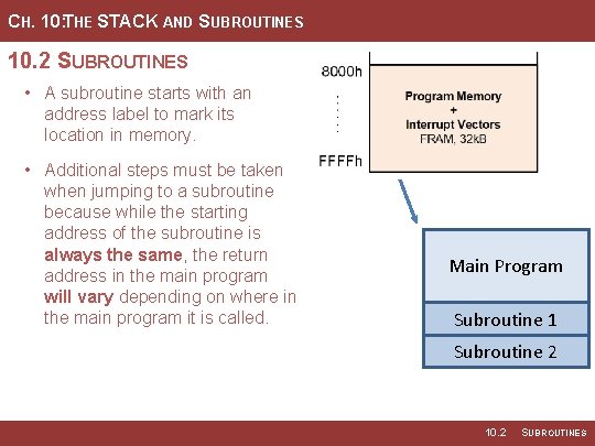 CH. 10: THE STACK AND SUBROUTINES 10. 2 SUBROUTINES • A subroutine starts with