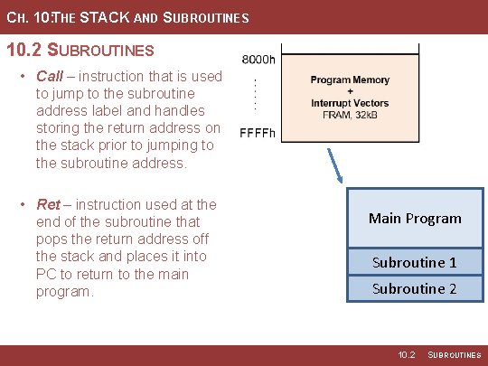 CH. 10: THE STACK AND SUBROUTINES 10. 2 SUBROUTINES • Call – instruction that